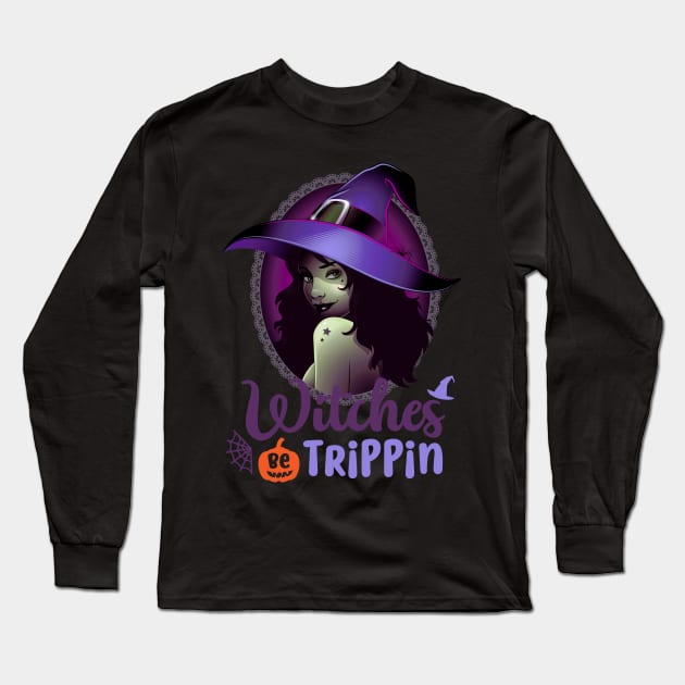 Sexy Halloween Witch Be Trippin Long Sleeve T-Shirt by Sleepy Time Tales